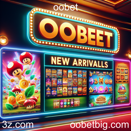 Explore os Novos Lançamentos na Categoria 'New Arrivals' do oobet